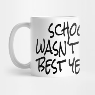 school wasn't the best years Mug